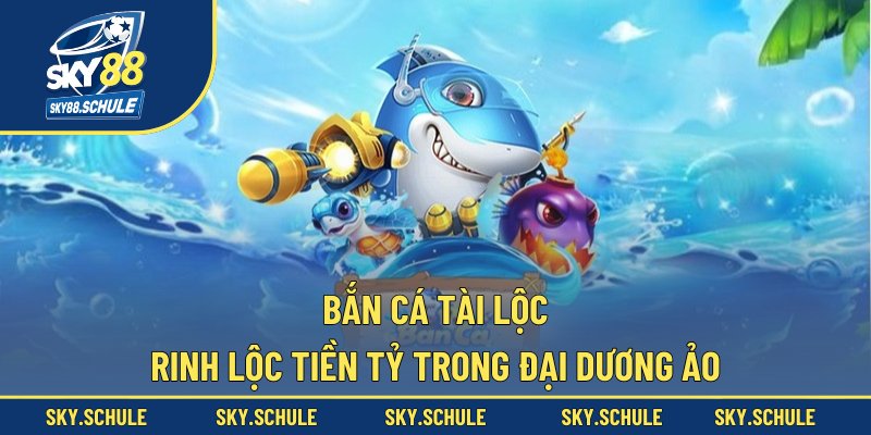 Bắn cá Tài Lộc
