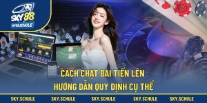 Cách Chặt Bài Tiến Lên