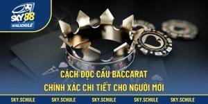 Cách Đọc Cầu Baccarat Chính Xác Để Chiến Thắng Dễ Dàng