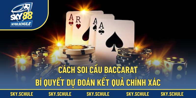 Cách soi cầu baccarat