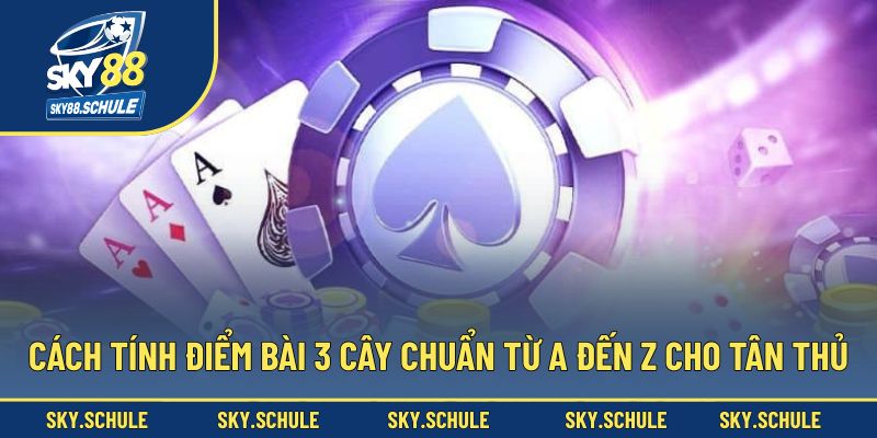 Cách tính điểm bài 3 cây