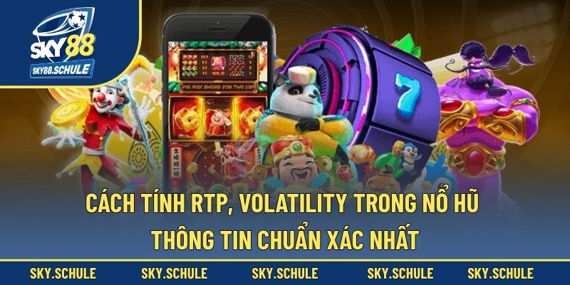 cách tính RTP, Volatility trong nổ hũ