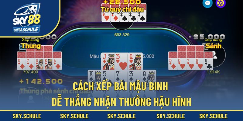 Cách Xếp Bài Mậu Binh Dễ Thắng