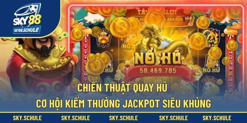 chiến thuật quay hũ