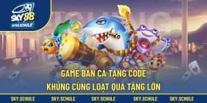 Game bắn cá tặng code