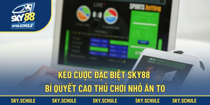 Kèo cược đặc biệt