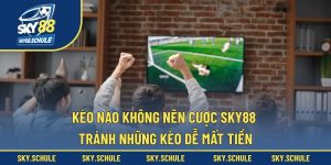 Kèo Nào Không Nên Cược