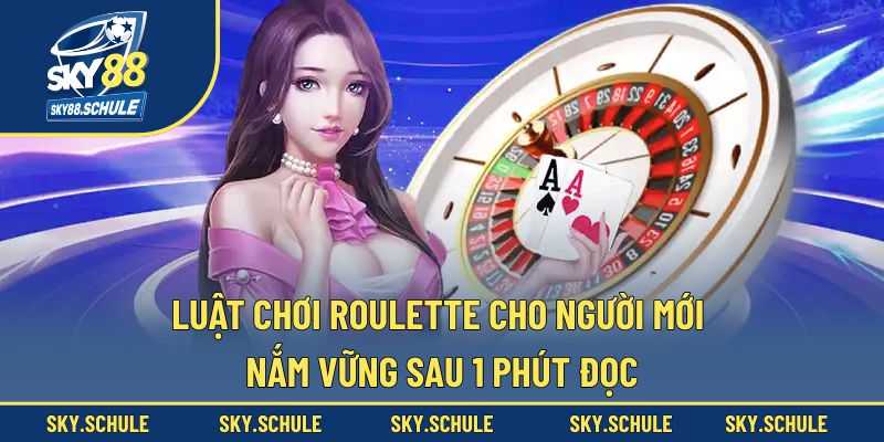Luật chơi Roulette cho người mới