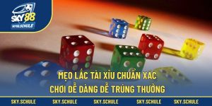 Mẹo Lắc Tài Xỉu Chuẩn