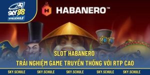 Trải nghiệm slot Habanero nhận về nhiều lợi ích hấp dẫn
