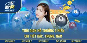 Thời gian mở thưởng 3 miền
