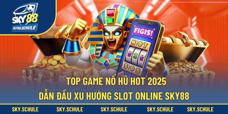 top game nổ hũ hot 2025