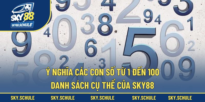 ý nghĩa các con số từ 1 đến 100